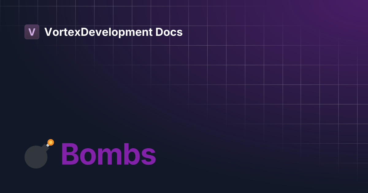 💣 Bombs | VortexDevelopment Docs