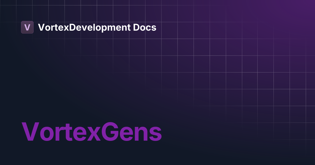 VortexGens | VortexDevelopment Docs