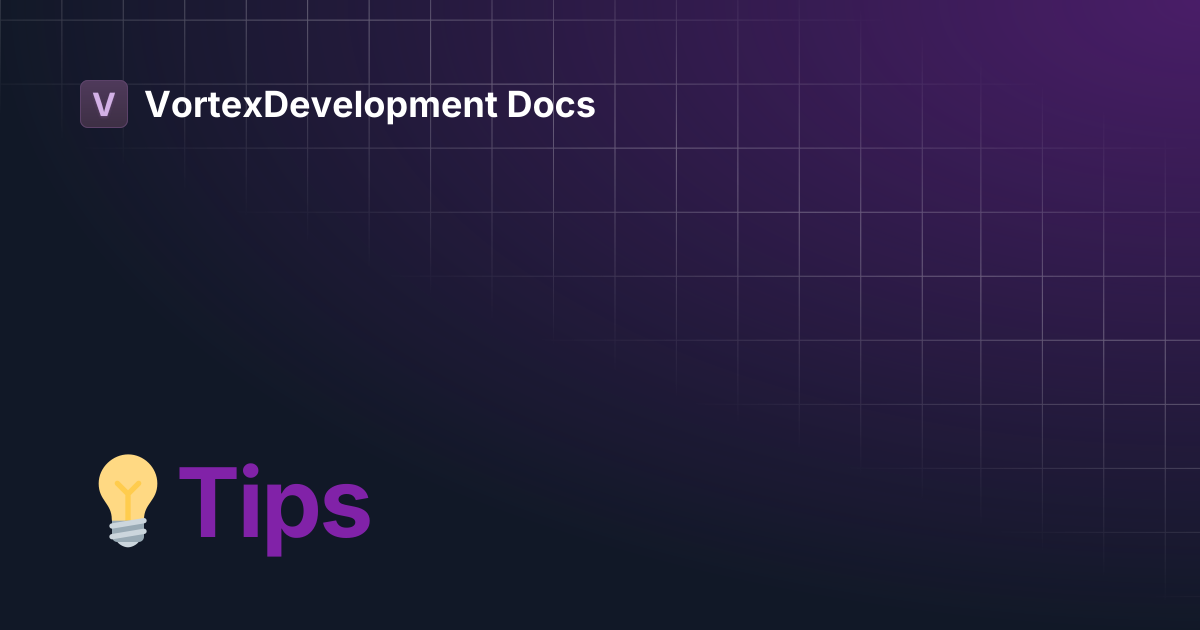 💡Tips | VortexDevelopment Docs